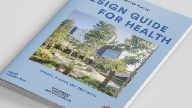 Health Infrastructure’s Design Guide for Health: Spaces, Places and Precincts