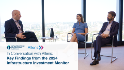 In Conversation with Allens: Key Findings from the 2024 Infrastructure Investment Monitor